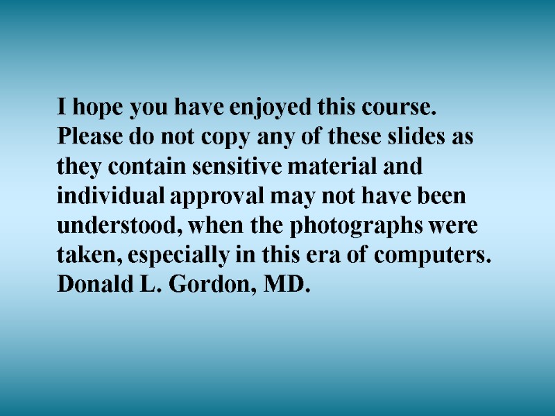 I hope you have enjoyed this course.  Please do not copy any of